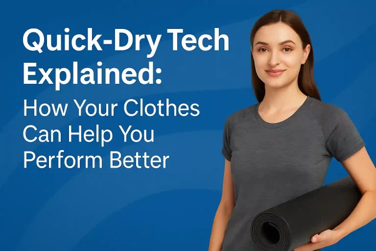 Quick‑Dry Tech Explained: How Your Clothes Can Help You Perform Better