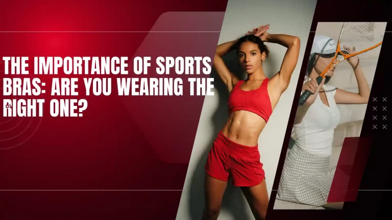 The Importance of Sports Bras: Are You Wearing the Right One?
