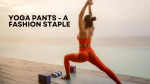 Why Yoga Wear Became a Must-Have for Women: Comfort, Fit, and Quality Explained